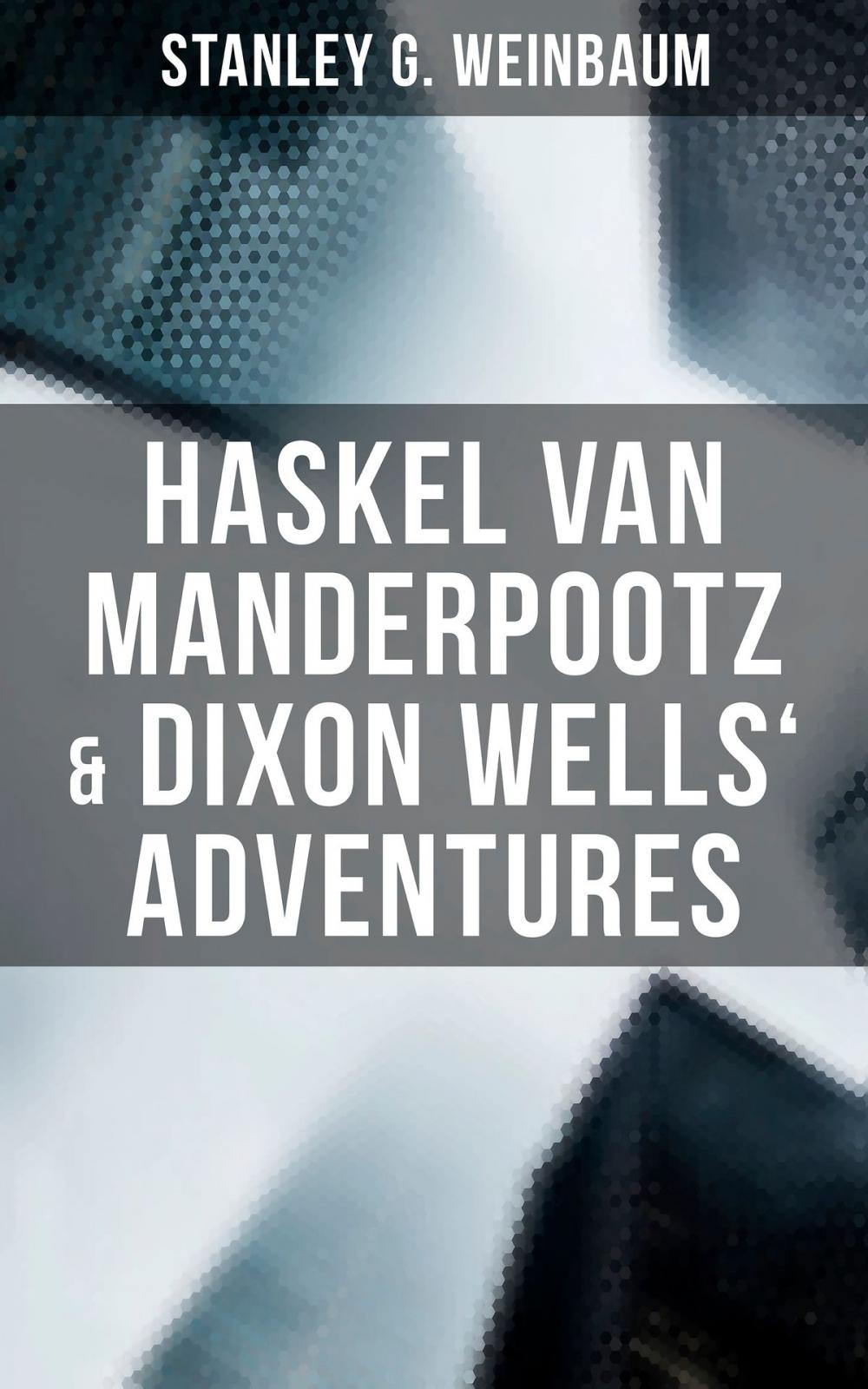 Big bigCover of Haskel Van Manderpootz & Dixon Wells' Adventures