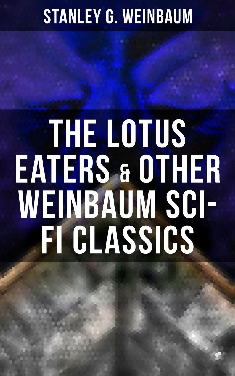 Big bigCover of The Lotus Eaters & Other Weinbaum Sci-Fi Classics