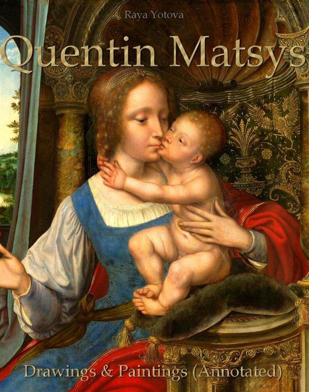 Big bigCover of Quentin Matsys: Drawings & Paintings (Annotated)