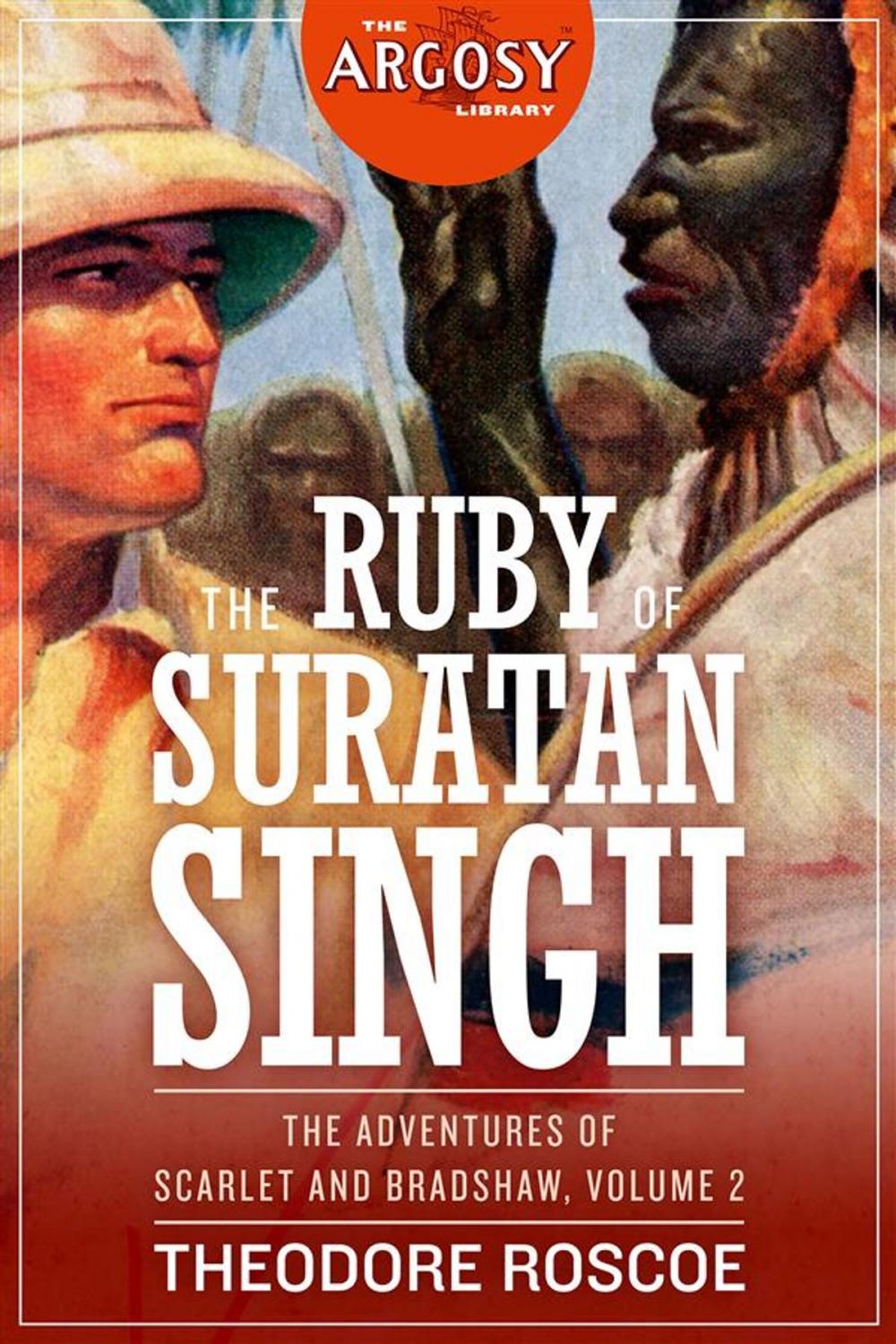 Big bigCover of The Ruby of Suratan Singh: The Adventures of Scarlet and Bradshaw, Volume 2