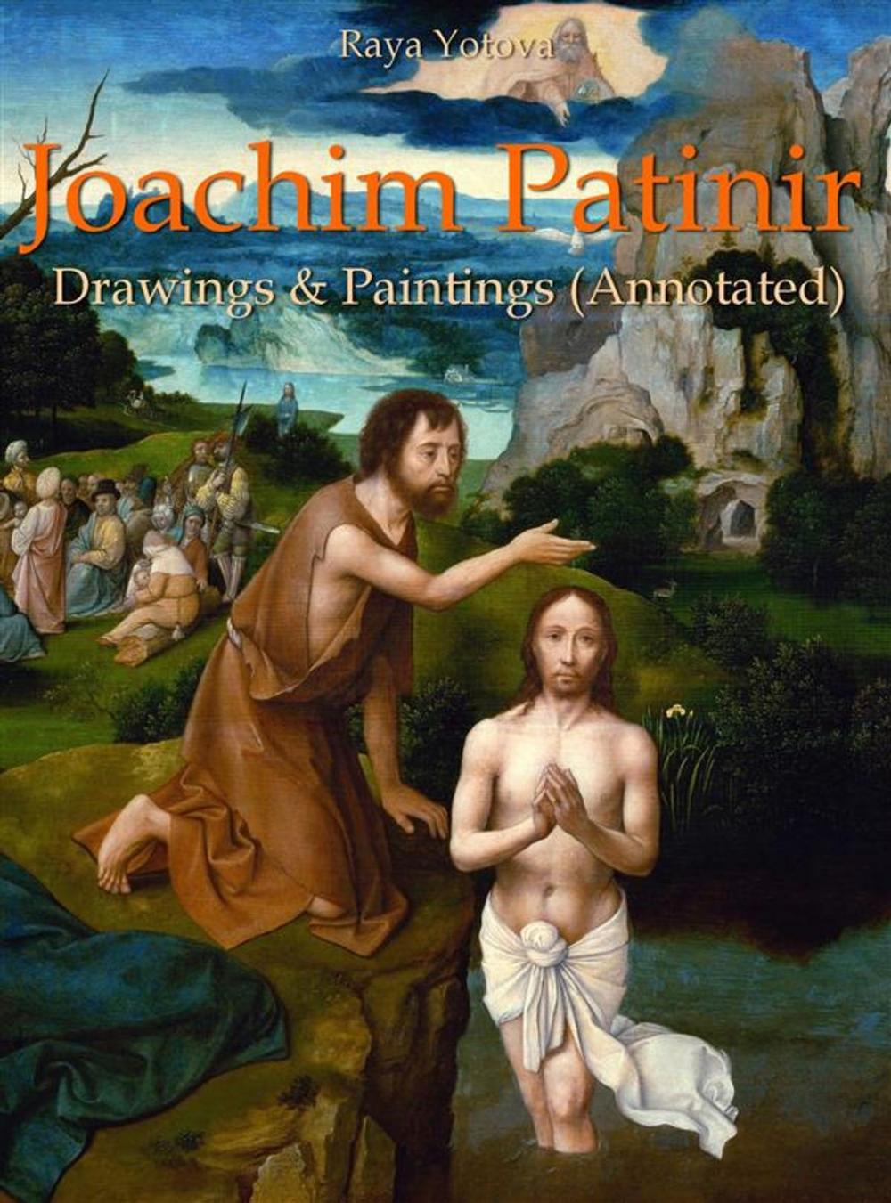 Big bigCover of Joachim Patinir: Drawings & Paintings (Annotated)