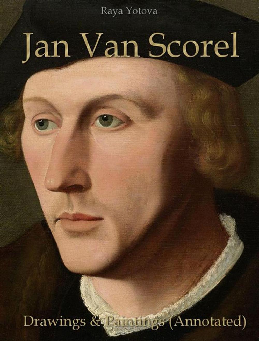 Big bigCover of Jan Van Scorel: Drawings & Paintings (Annotated)