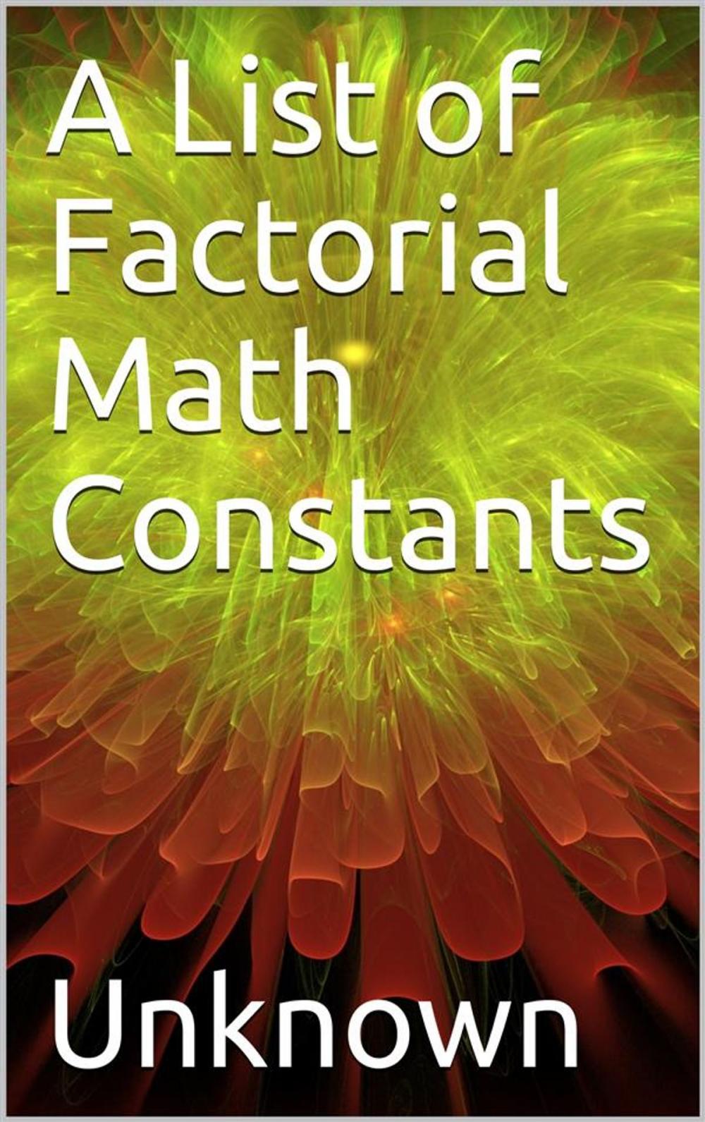 Big bigCover of A List of Factorial Math Constants