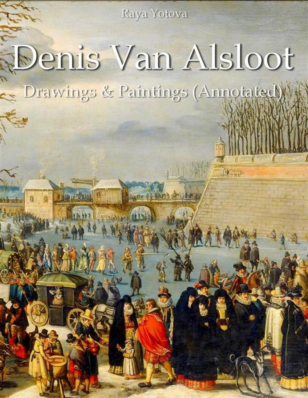 Big bigCover of Denis Van Alsloot: Drawings & Paintings (Annotated)