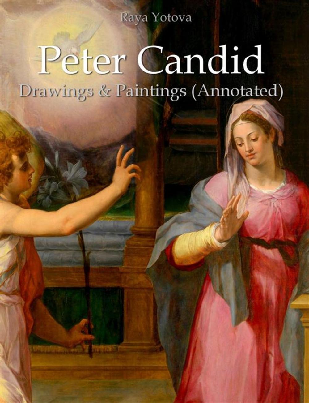 Big bigCover of Peter Candid: Drawings & Paintings (Annotated)