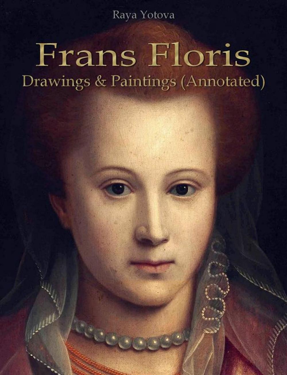 Big bigCover of Frans Floris: Drawings & Paintings (Annotated)