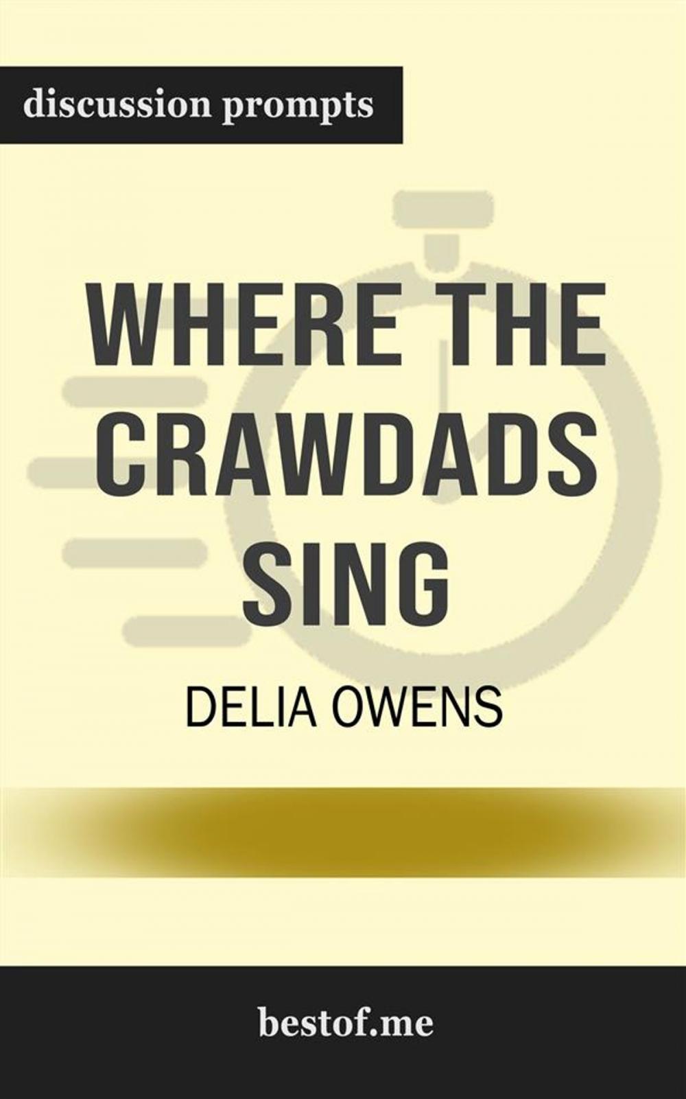 Big bigCover of Summary: "Where the Crawdads Sing" by Delia Owens | Discussion Prompts