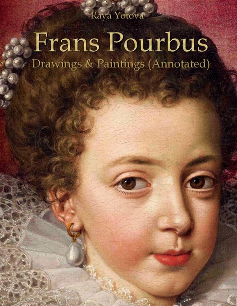 Big bigCover of Frans Pourbus: Drawings & Paintings (Annotated)