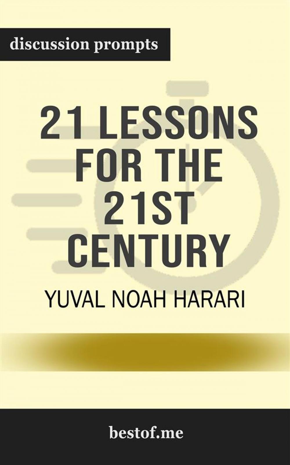 Big bigCover of Summary: "21 Lessons for the 21st Century" by Yuval Noah Harari | Discussion Prompts