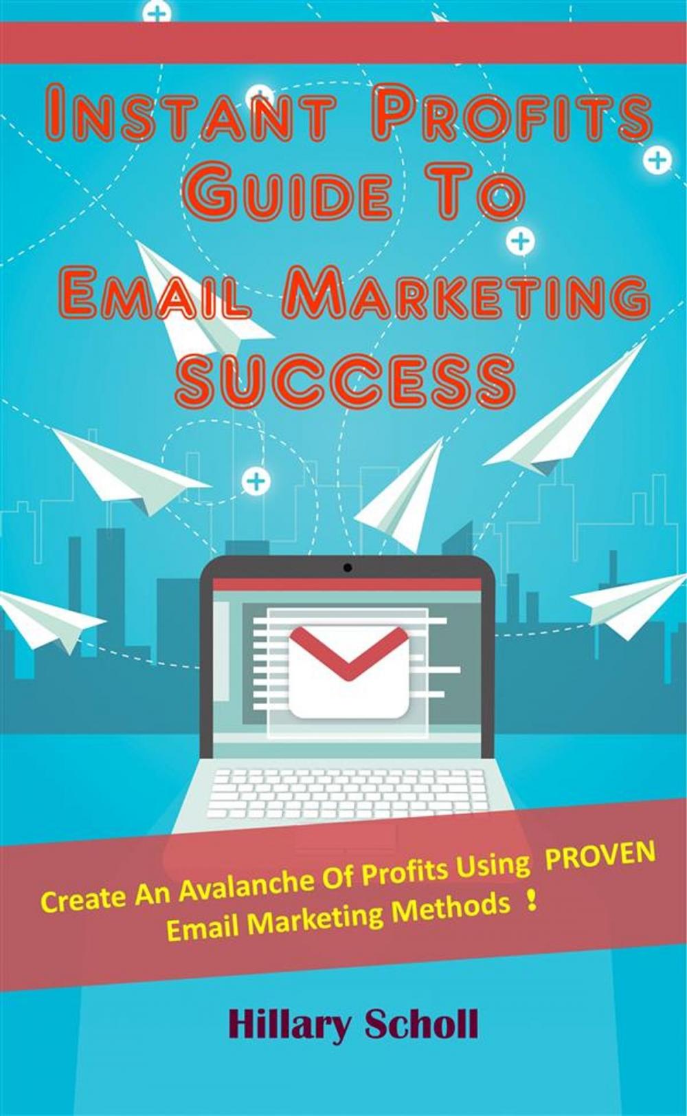 Big bigCover of Instant Profits Guide To Email Marketing Success