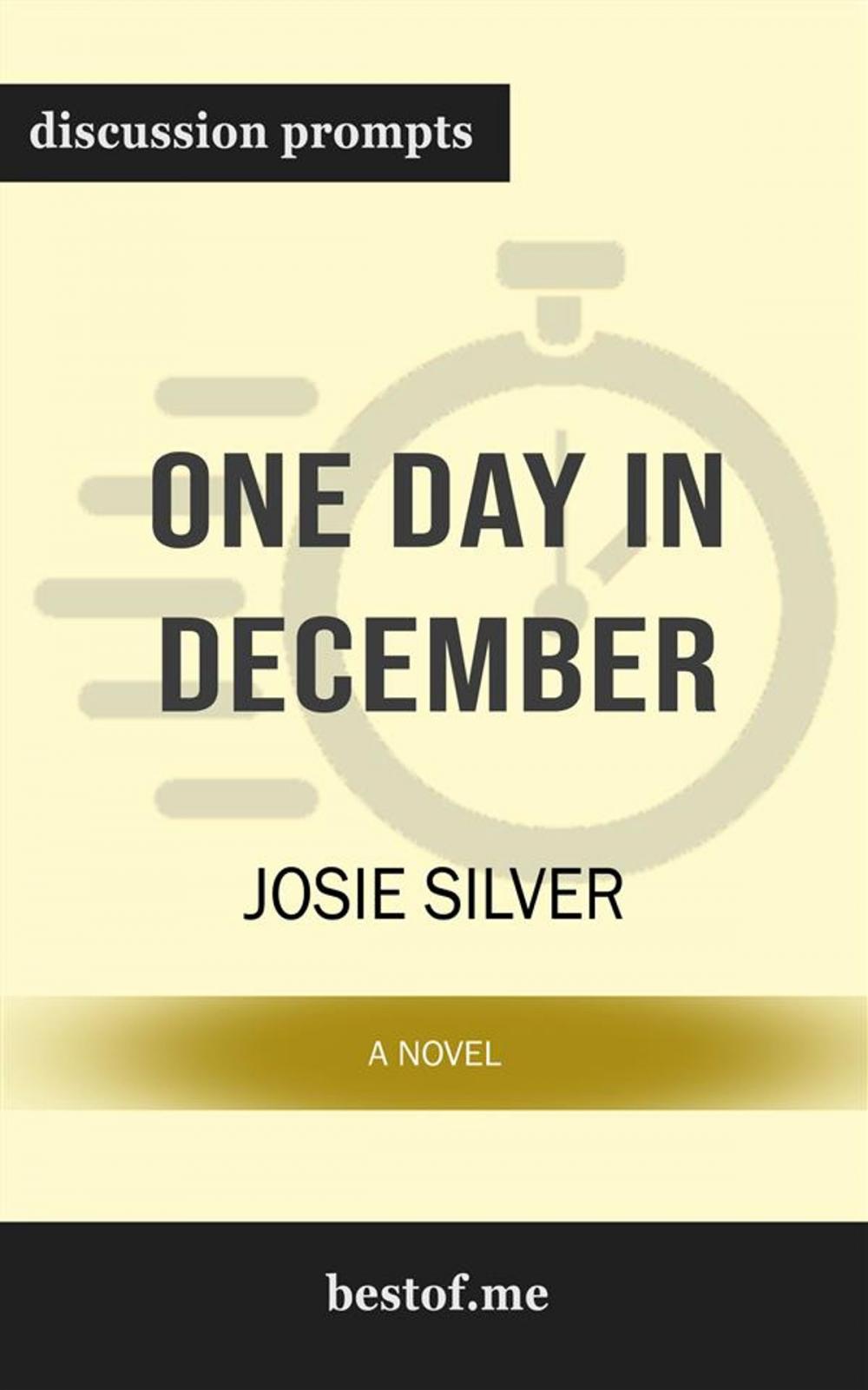 Big bigCover of Summary: "One Day in December: A Novel" by Josie Silver | Discussion Prompts