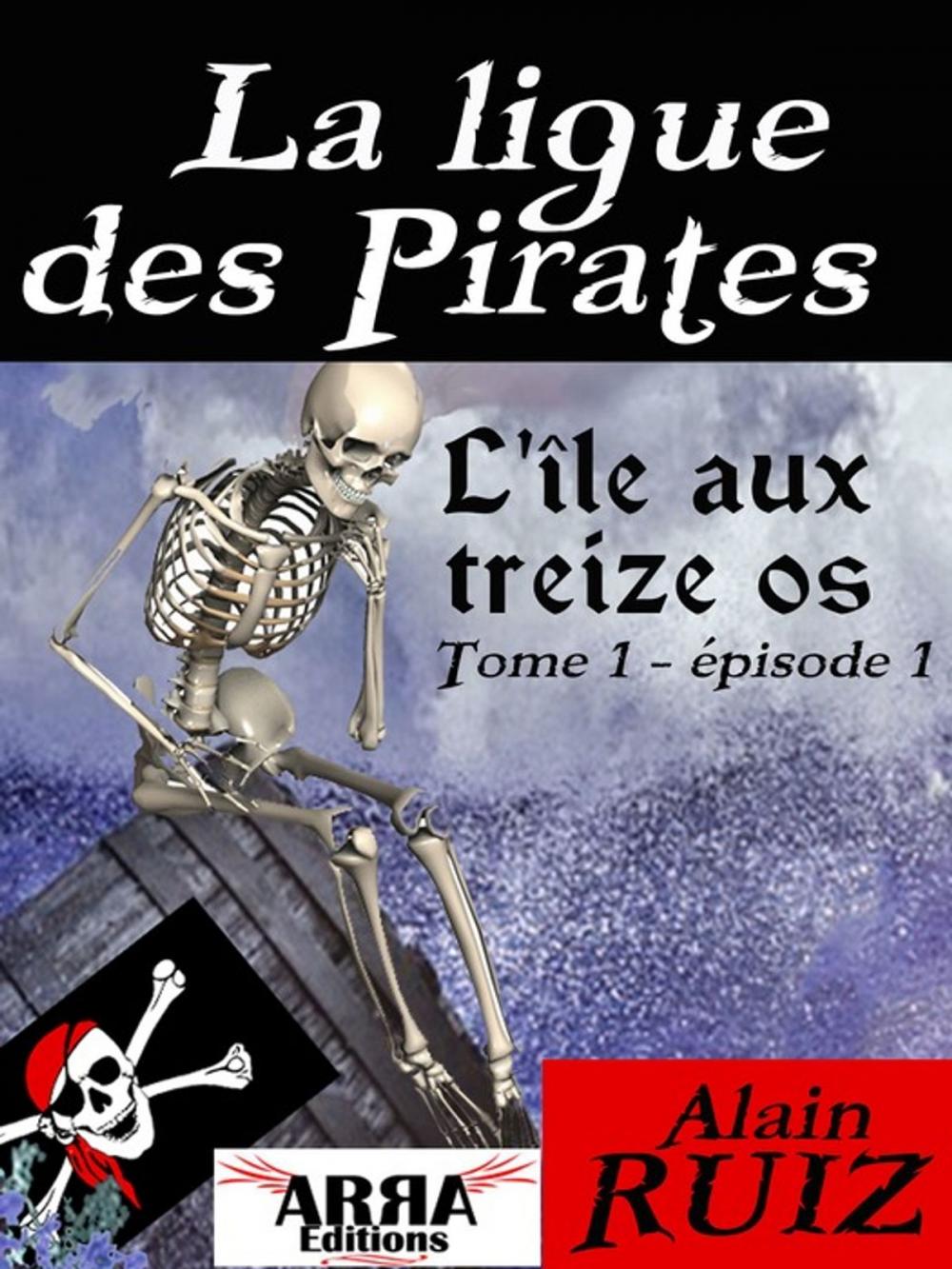 Big bigCover of L'île aux treize os, tome 1, épisode 1 (La ligue des pirates)