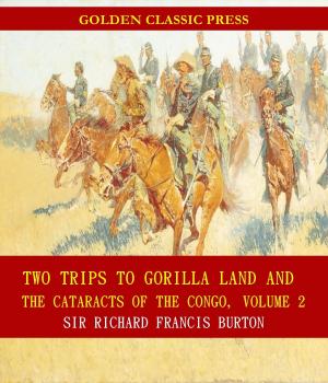 Cover of the book Two Trips to Gorilla Land and the Cataracts of the Congo by Matthew Arnold
