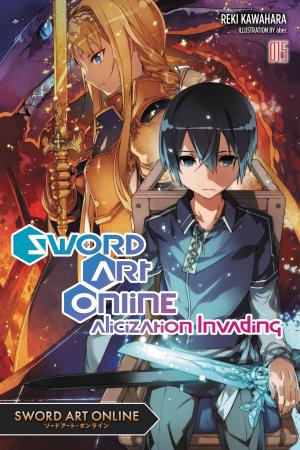 Cover of the book Sword Art Online 15 (light novel) by Fujino Omori, Takashi Yagi, Kiyotaka Haimura, Suzuhito Yasuda
