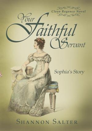 Cover of the book Your Faithful Servant: Sophia's Story by Jessica Ruddick