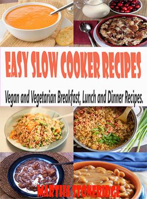 Cover of the book Easy Slow Cooker Recipes: Vegan and Vegetarian Breakfast, Lunch and Dinner Recipes. by frank Right