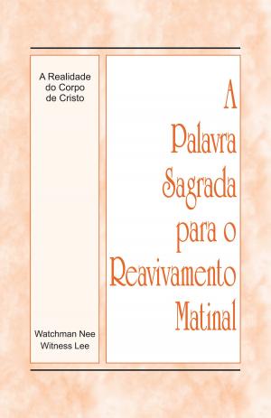 Cover of the book A Palavra Sagrada para o Reavivamento Matinal - A Realidade do Corpo de Cristo by Amara Dele-Erin