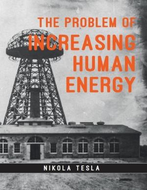 Cover of the book The Problem of Increasing Human Energy by James Lombard