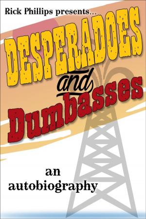 Cover of the book Desperadoes and Dumbasses by Brian O'Leary