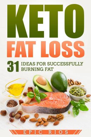 Book cover of Keto Fat Loss: 31 Ideas for Successfully Burning Fat