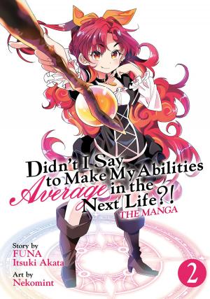 Cover of the book Didn't I Say to Make My Abilities Average in the Next Life?! (Manga) Vol. 2 by Ryo Maruya