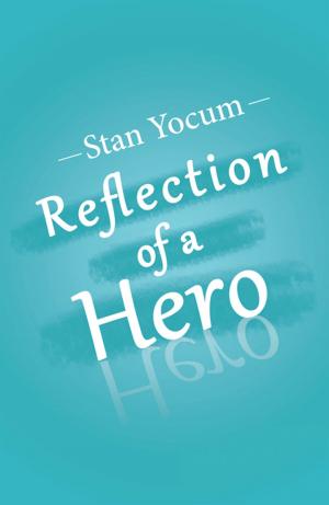 Cover of the book Reflection of a Hero by Loretta D. Eastwood