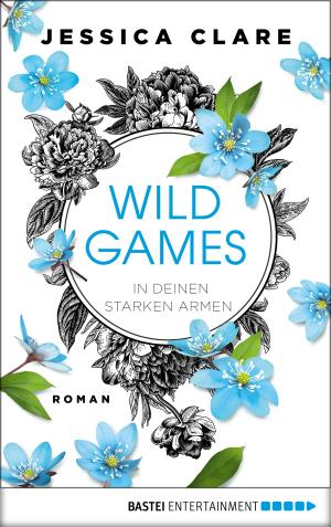Cover of the book Wild Games - In deinen starken Armen by CL Rowell