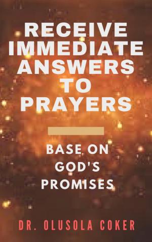 Cover of the book Receive Immediate Answers to Prayers Base on God's Promises by Francis Hutabarat, PhD