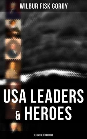 Cover of the book USA Leaders & Heroes (Illustrated Edition) by Jean Plaidy