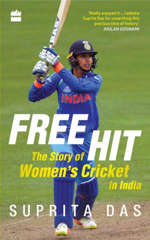 Cover of the book Free Hit: The Story of Women's Cricket in India by Portia MacIntosh