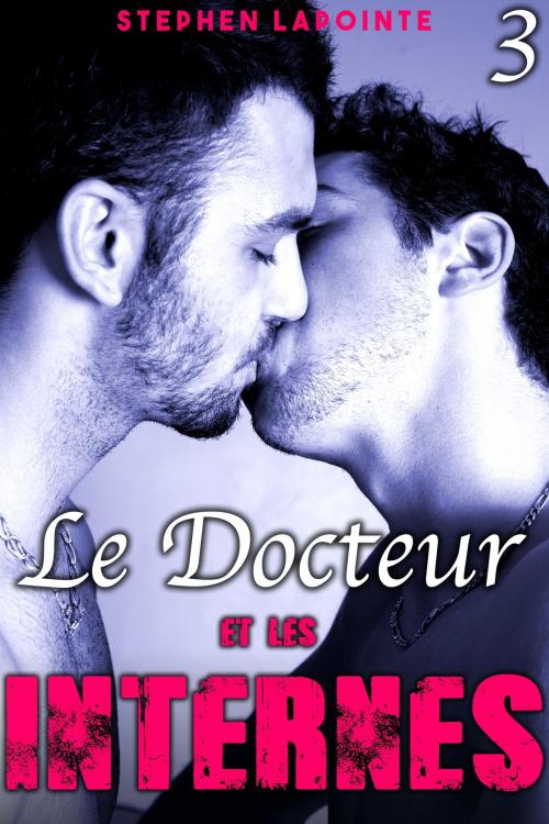 Cover of the book Le Docteur & Les Internes by Stephen Lapointe, Stephen Lapointe