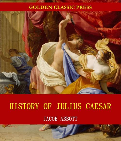 Cover of the book History of Julius Caesar by Jacob Abbott, GOLDEN CLASSIC PRESS