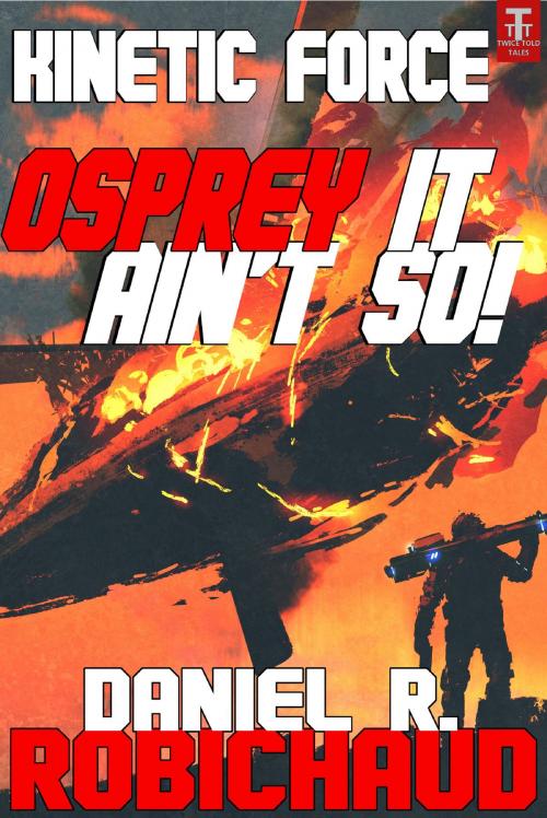 Cover of the book OSPREY It Ain't So! by Daniel R. Robichaud, Twice Told Tales Press