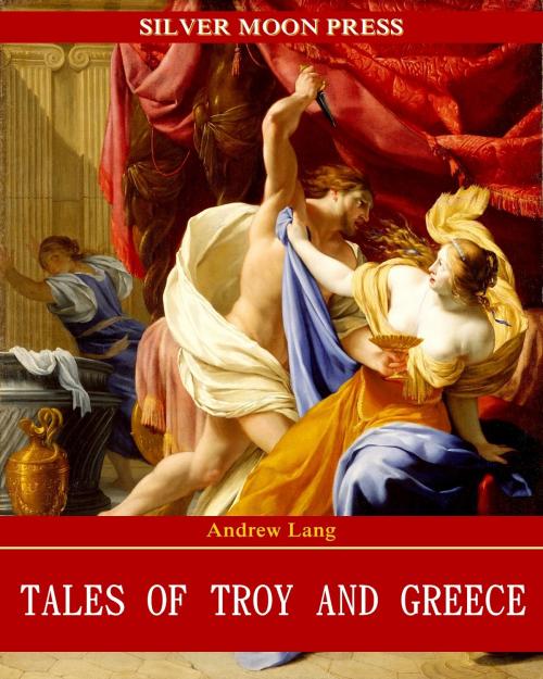 Cover of the book Tales of Troy and Greece by Andrew Lang, SILVER MOON PRESS