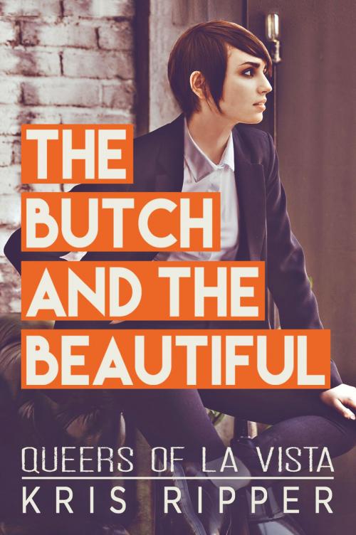 Cover of the book The Butch and the Beautiful by Kris Ripper, Kris Ripper