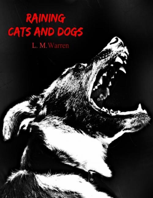 Cover of the book Raining Cats and Dogs by L. M. Warren, Lulu.com