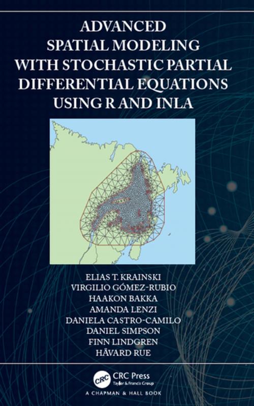 Cover of the book Advanced Spatial Modeling with Stochastic Partial Differential Equations Using R and INLA by Elias T. Krainski, Virgilio Gómez-Rubio, Haakon Bakka, Amanda Lenzi, Daniela Castro-Camilo, Daniel Simpson, Finn Lindgren, Håvard Rue, CRC Press