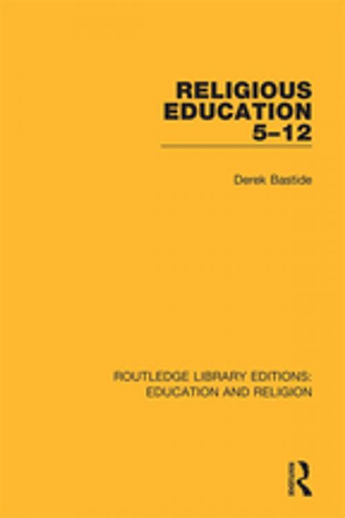 Cover of the book Religious Education 5-12 by Derek Bastide, Taylor and Francis