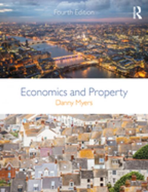 Cover of the book Economics and Property by Danny Myers, CRC Press