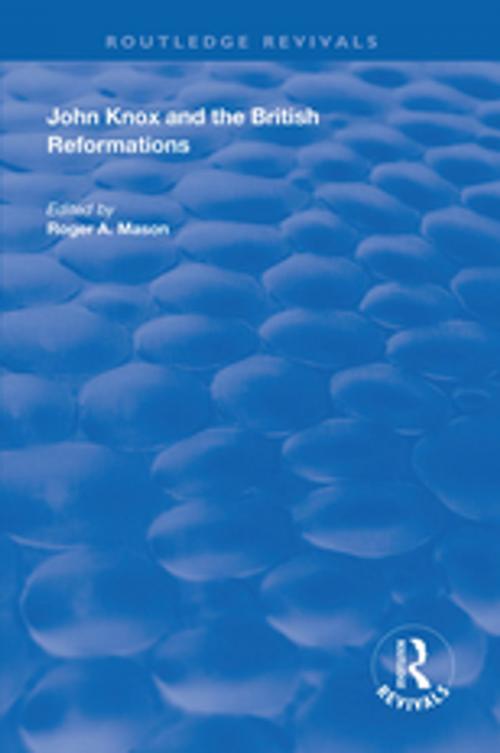 Cover of the book John Knox and the British Reformations by , Taylor and Francis