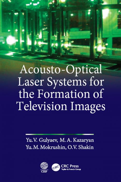 Cover of the book Acousto-Optical Laser Systems for the Formation of Television Images by Yu V. Gulyaev, M. A. Kazaryan, M. Mokrushnin, O.V. Shatkin, CRC Press