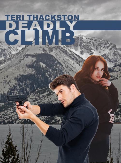 Cover of the book Deadly Climb by Teri Thackston, Teri Thackston