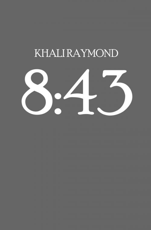 Cover of the book 8:43 by Khali Raymond, Khali Raymond