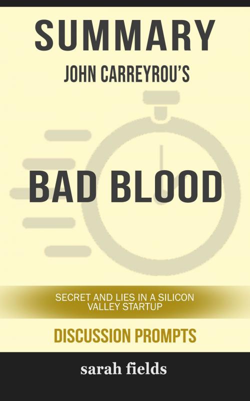 Cover of the book Summary of Bad Blood: Secrets and Lies in a Silicon Valley Startup by John Carreyrou (Discussion Prompts) by Sarah Fields, gatsby24