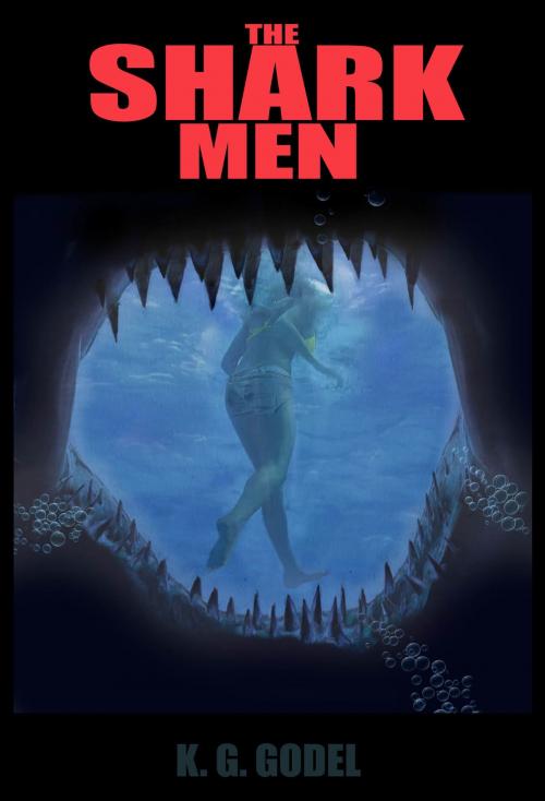 Cover of the book The Shark Men by K.G. Godel, K.G. Godel