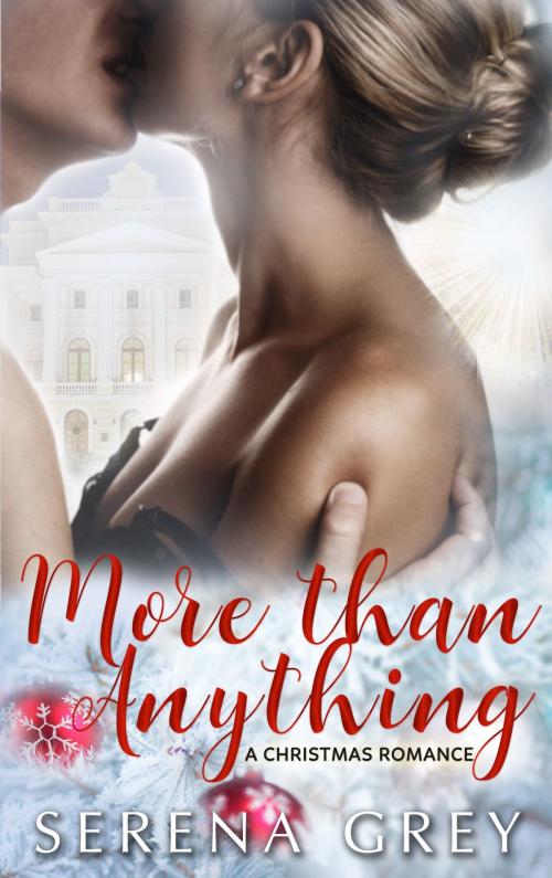 Cover of the book More Than Anything: A Christmas Romance by Serena Grey, Sweet Acacia Press