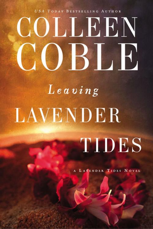 Cover of the book Leaving Lavender Tides by Colleen Coble, Thomas Nelson