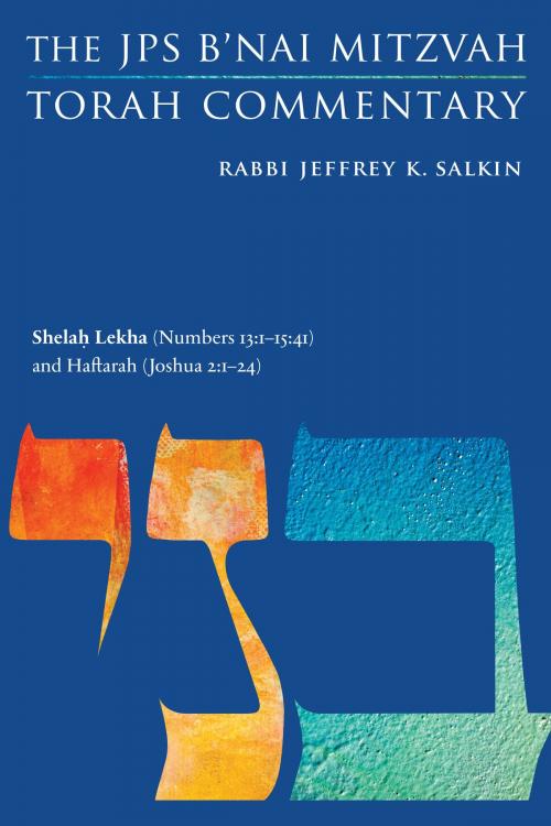 Cover of the book Shelah Lekha (Numbers 13:1-15:41) and Haftarah (Joshua 2:1-24) by Rabbi Jeffrey K. Salkin, The Jewish Publication Society