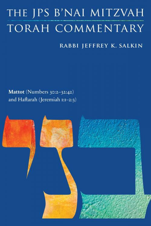 Cover of the book Mattot (Numbers 30:2-32:42) and Haftarah (Jeremiah 1:1-2:3) by Rabbi Jeffrey K. Salkin, The Jewish Publication Society