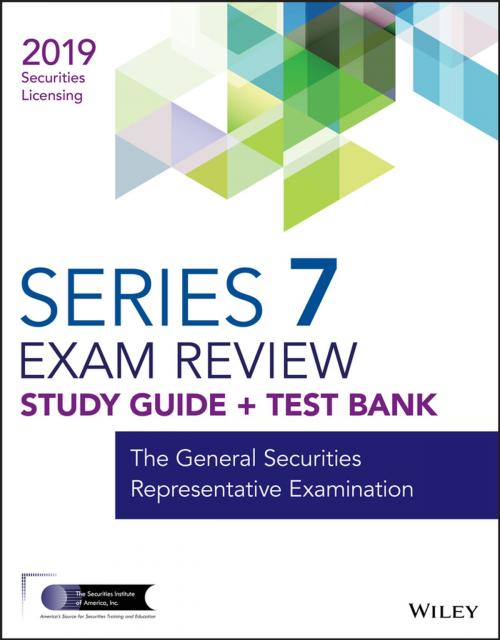 Cover of the book Wiley Series 7 Securities Licensing Exam Review 2019 + Test Bank by Wiley, Wiley